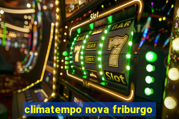 climatempo nova friburgo